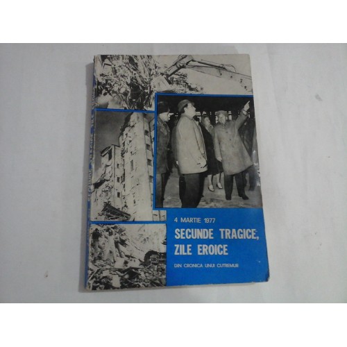 SECUNDE TRAGICE, ZILE EROICE - 4 MARTIE 1977 - ARISTIDE BUHOIU SECUNDE TRAGICE, ZILE EROICE - 4 MARTIE 1977 - ARISTIDE BUHOIU